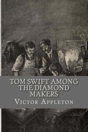 Tom Swift Among the Diamond Makers