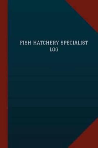 Fish Hatchery Specialist Log (Logbook, Journal - 124 Pages, 6 X 9)