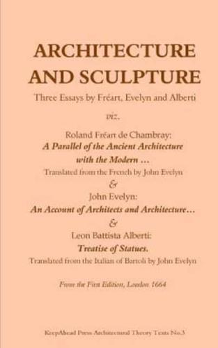Architecture and Sculpture. Three Essays by Freart, Evelyn and Alberti