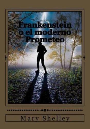 Frankenstein O El Moderno Prometeo