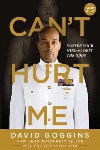 Can't Hurt Me : Master Your Mind and Defy the Odds - Clean Edition