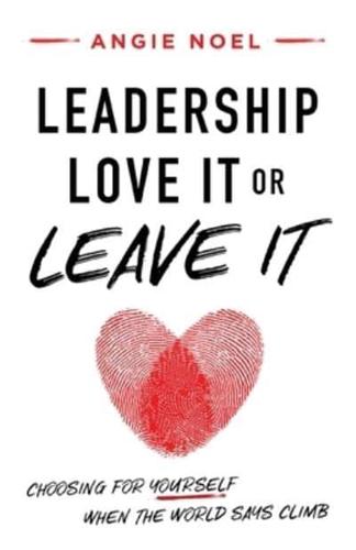 Leadership-Love It or Leave It