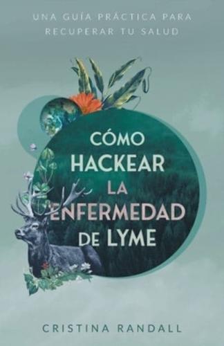 Cómo Hackear La Enfermedad De Lyme