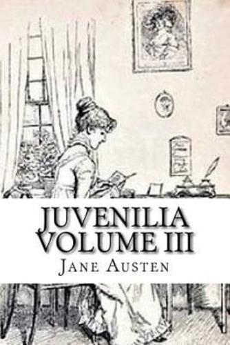 Juvenilia Volume III