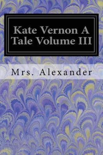 Kate Vernon a Tale Volume III