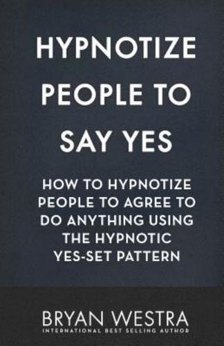 Hypnotize People to Say Yes