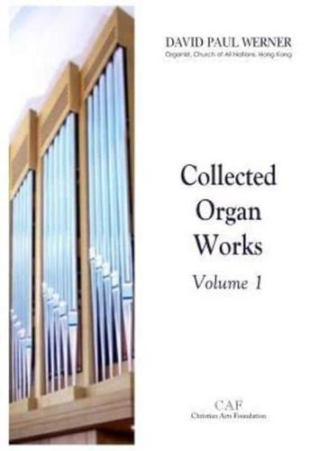 Collected Organ Works, Volume 1