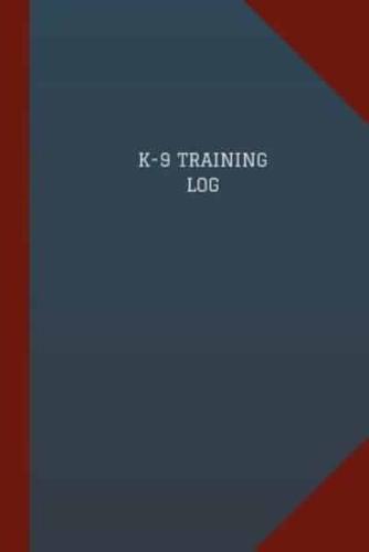 K-9 Training Log (Logbook, Journal - 124 Pages, 6 X 9)