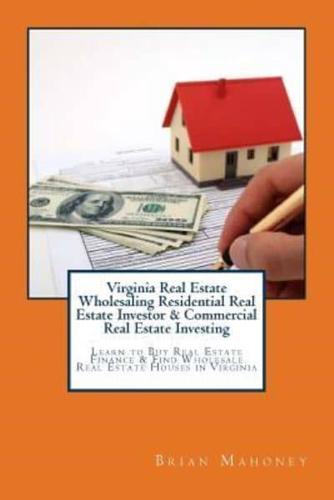 Virginia Real Estate Wholesaling Residential Real Estate Investor & Commercial Real Estate Investing