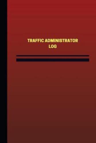 Traffic Administrator Log (Logbook, Journal - 124 Pages, 6 X 9 Inches)