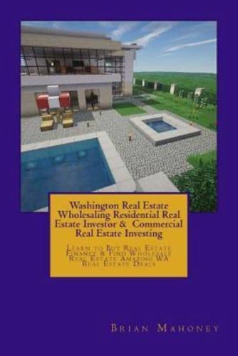 Washington Real Estate Wholesaling Residential Real Estate Investor & Commercial Real Estate Investing