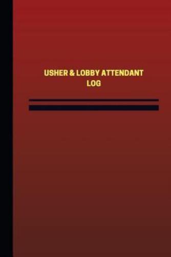 Usher & Lobby Attendant Log (Logbook, Journal - 124 Pages, 6 X 9 Inches)