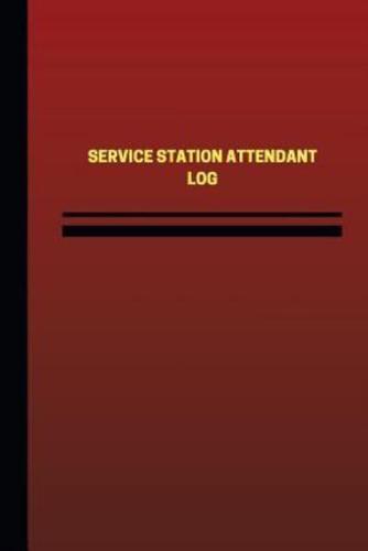 Service Station Attendant Log (Logbook, Journal - 124 Pages, 6 X 9 Inches)
