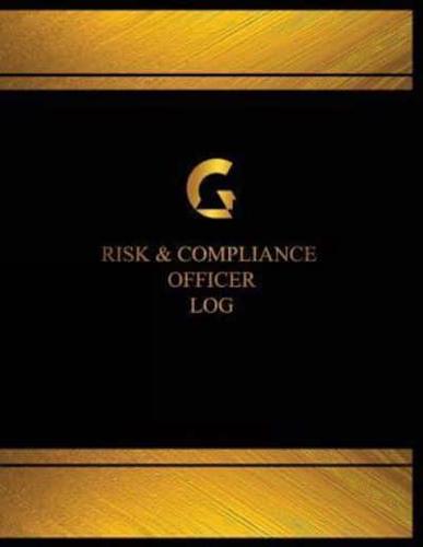 Risk & Compliance Officer Log (Log Book, Journal - 125 Pgs, 8.5 X 11 Inches)