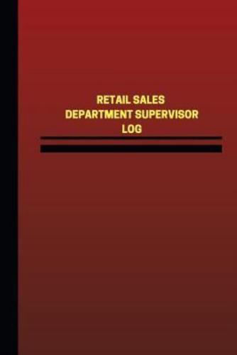 Retail Sales Department Supervisor Log (Logbook, Journal - 124 Pages, 6 X 9 Inch