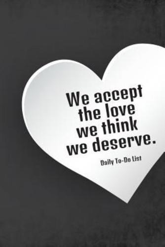 We Accept the Love We Think We Deserve Daily to Do List