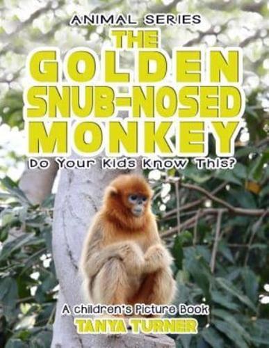 THE GOLDEN SNUB-NOSED MONKEY Do Your Kids Know This?