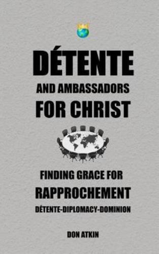 Detente and Ambassadors for Christ