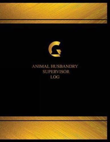 Animal Husbandry Supervisor Log (Log Book, Journal - 125 Pgs, 8.5 X 11 Inches)