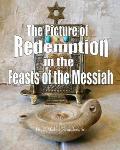 The Picture of Redemption in the Feasts of the Messiah