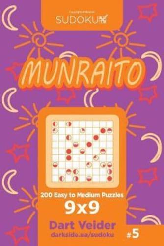 Sudoku Munraito - 200 Easy to Medium Puzzles 9X9 (Volume 5)