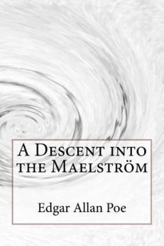 A Descent Into the Maelström Edgar Allan Poe