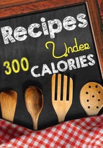 Recipes Under 300 Calories Blank Recipe Cookbook
