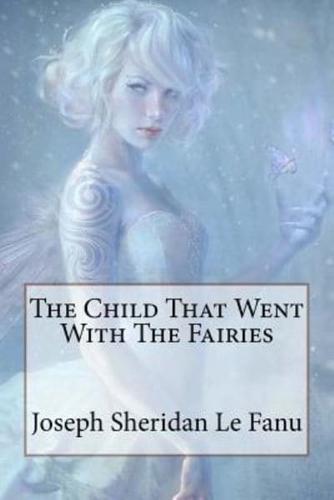 The Child That Went With The Fairies Joseph Sheridan Le Fanu