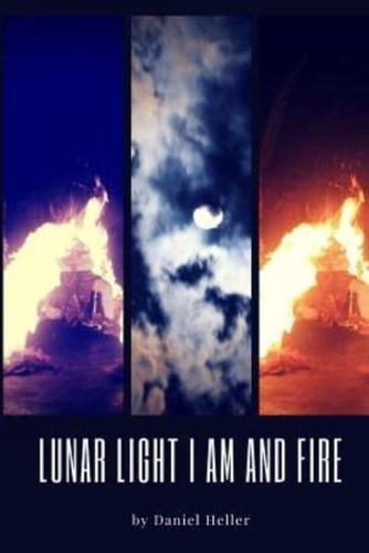 Lunar Light I Am and Fire