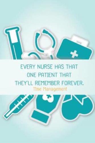 Time Management - Every Nurse Has That One Patient That They'll Remember Forever