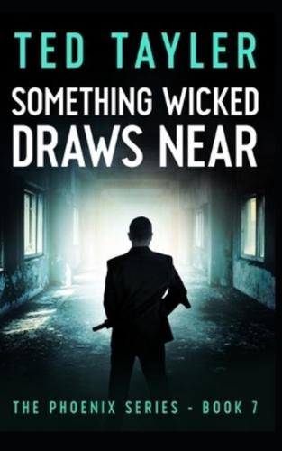 Something Wicked Draws Near: The Phoenix Series Book Seven