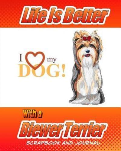 Life Is Better With a Biewer Terrier Scrapbook and Journal