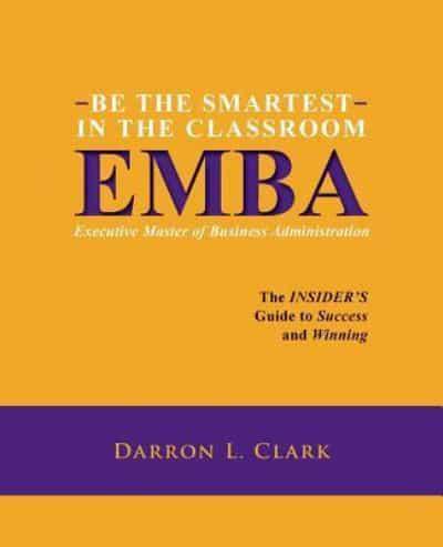 BE THE SMARTEST IN THE CLASSROOM EMBA Executive Master of Business Administration