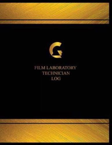 Film Laboratory Technician Log (Logbook, Journal - 125 Pages, 8.5 X 11 Inches)