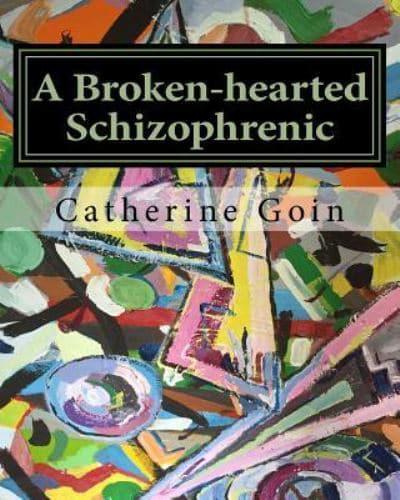 A Broken-Hearted Schizophrenic