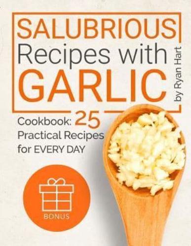 Salubrious Recipes With Garlic. Cookbook