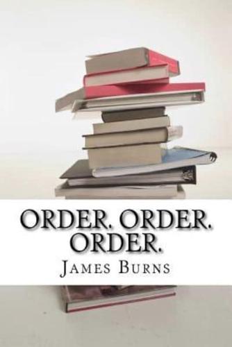 Order. Order. Order.