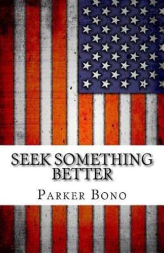 Seek Something Better