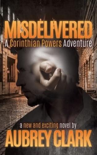 MISDELIVERED: A Corinthian Powers Adventure