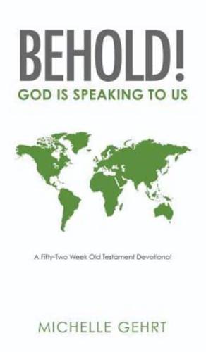 Behold! God Is Speaking to Us: A Fifty-Two Week Old Testament Devotional