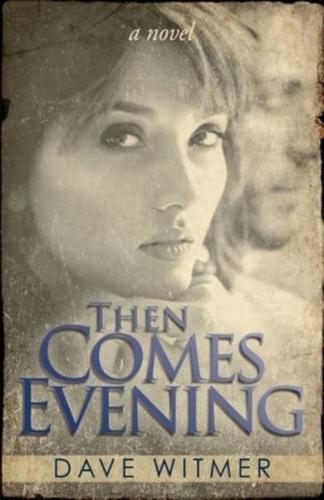 Then Comes Evening: A Novel