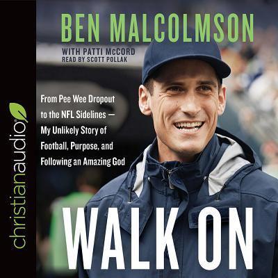 Walk on: From Pee Wee Dropout to the NFL Sidelines-My Unlikely Story of Football, Purpose, and Following an Amazing God