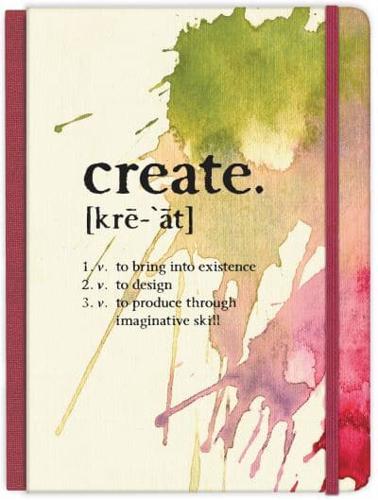 Create: To Bring Into Existence, to Design, to Produce Through Imaginative Skill