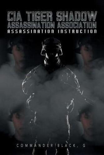 CIA Tiger Shadow Assassination Association: Assassination Instruction
