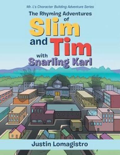The Rhyming Adventures of Slim and Tim with Snarling Karl: Mr. L's Character Building Adventure Series