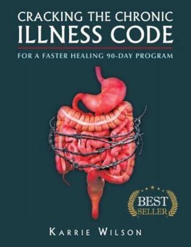 Cracking the Chronic Illness Code: For a Faster Healing 90-Day Program