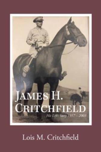 James H. Critchfield: His Life's Story (1917-2003)