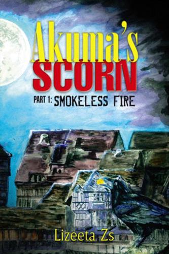 Akuma's Scorn. Part 1 Smokeless Fire