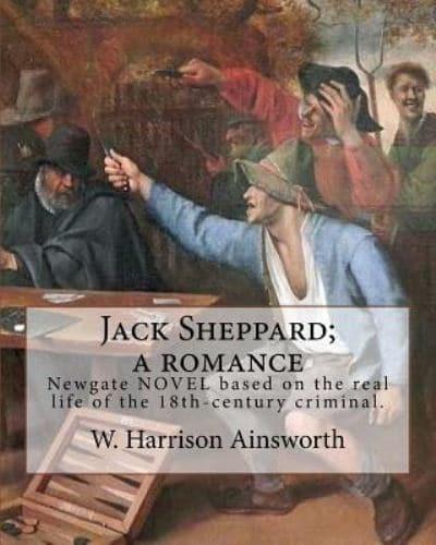 Jack Sheppard; a Romance. By
