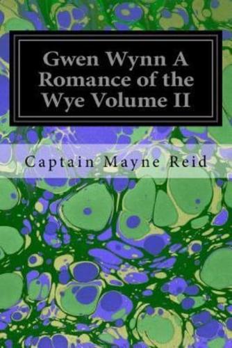 Gwen Wynn a Romance of the Wye Volume II